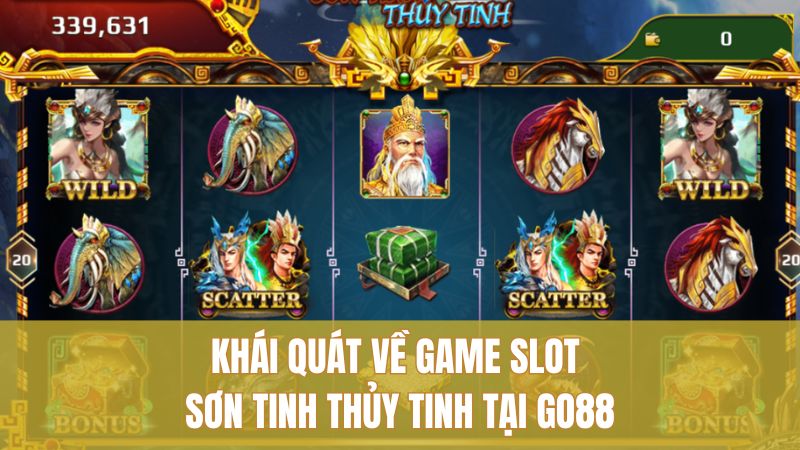 Sơn Tinh Thủy Tinh GO88: Mẹo Chơi Lật Kèo Thông Minh 1 Khái quát về game slot Sơn Tinh Thủy Tinh tại GO88
